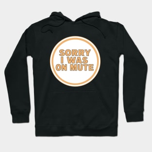Sorry I Was on Mute Hoodie